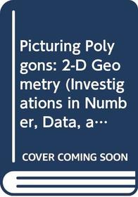 Picturing Polygons: 2-D Geometry (Investigations in Number, Data, and Space)
