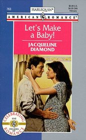 Let's Make A Baby (Harlequin American Romance, No 763)
