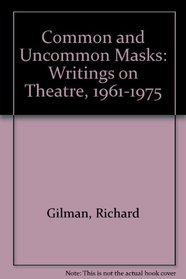 Common and Uncommon Masks: Writings on Theatre, 1961-1975