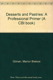 Desserts and Pastries: A Professional Primer (Culinary Arts)