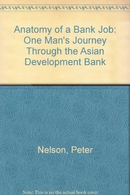 Anatomy of a Bank Job: One Man's Journey Through the Asian Development Bank