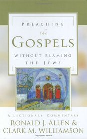 Preaching the Gospels Without Blaming the Jews: A Lectionary Commentary