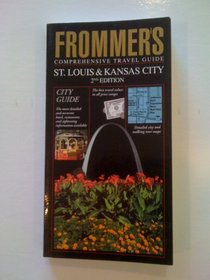 Frommer's Comprehensive Travel Guide: St. Louis & Kansas City (Frommer's St Louis and Kansas City)