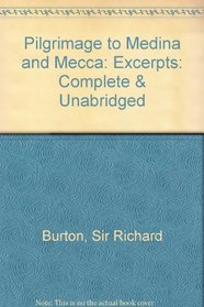 Pilgrimage to Medina and Mecca: Excerpts: Complete & Unabridged