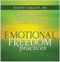 Emotional Freedom Practices: How to Transform Difficult Emotions into Positive Energy