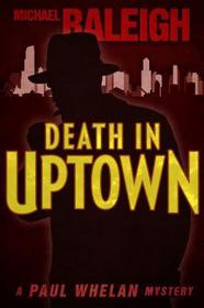 Death in Uptown: A Paul Whelan Mystery (Paul Whelan Mysteries)