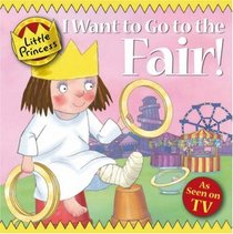 I Want To Go to the Fair! (Little Princess TV Tie in)