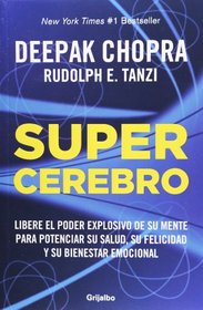 Supercerebro. Libere el poder explosivo de su mente para potenciar su salud, su felicidad y su bienestar emocional (Spanish Edition)