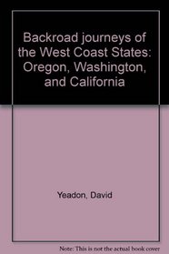 Backroad journeys of the West Coast States: Oregon, Washington, and California