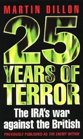 25 Years of Terror - The IRA's war against the British (Previously published as The Enemy Within)