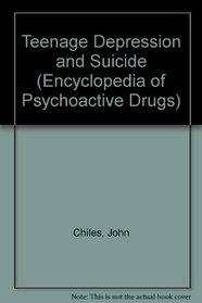 Teenage Depression and Suicide (Encyclopedia of Psychoactive Drugs)