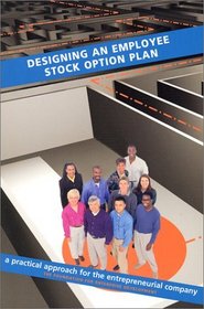Designing an Employee Stock Option Plan : A Practical Approach for the Entrepreneurial Company