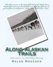 Along Alaskan Trails: Adventures in Sled Dog History