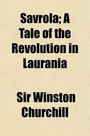 Savrola; A Tale of the Revolution in Laurania
