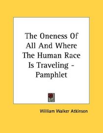 The Oneness Of All And Where The Human Race Is Traveling - Pamphlet