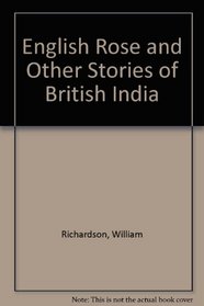 English Rose and other stories of British India