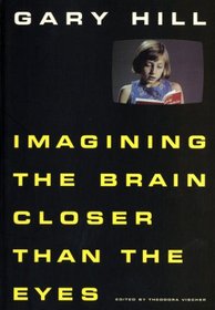 Gary Hill: Imagining the Brain Closer Than the Eyes