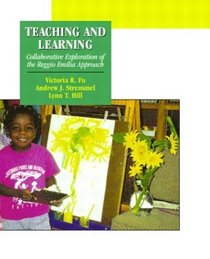 Teaching and Learning: Collaborative Exploration of the Reggio Emilia Approach