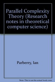 Parallel Complexity Theory (Research Notes in Theoretical Computer Science)