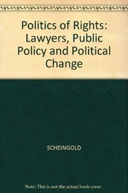 Politics of Rights: Lawyers, Public Policy and Political Change