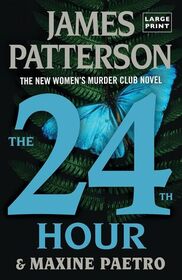 The 24th Hour (Women's Murder Club, Bk 24) (Large Print)