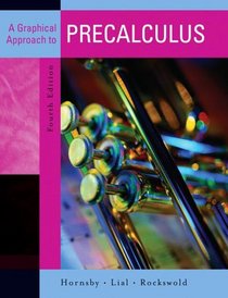 Graphical Approach to Precalculus, A (4th Edition) (Hornsby/Lial/Rockswold Series)