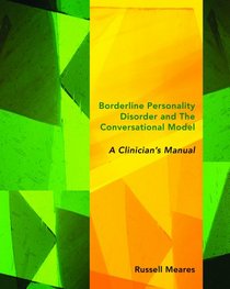 Borderline Personality Disorder and The Conversational Model: A Clinician's Manual (Norton Series on Interpersonal Neurobiology)
