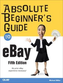 Absolute Beginner's Guide to eBay (5th Edition)
