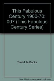 This Fabulous Century: 1960-1970 (This Fabulous Century Series)