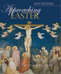 Approaching Easter: Lenten Reflections