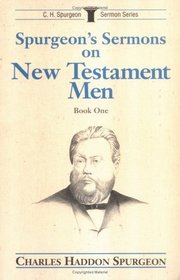 Spurgeon's Sermons on New Testament Men (Spurgeon, C. H. C.H. Spurgeon Sermon Series.)