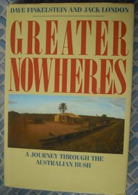 Greater Nowheres: Journey Through the Australian Bush