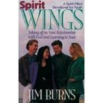 Spirit Wings: Taking Off in Your Relationship With God and Learning to Soar