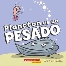 Plancton es un Pesado (Plankton is Pushy) (Spanish Edition)