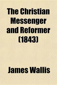 The Christian Messenger and Reformer (1843)