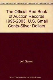 The Official Red Book of Auction Records 1995-2003: U.S. Small Cents-Silver Dollars