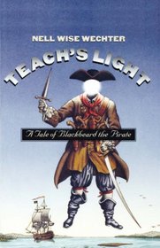 Teach's Light: A Tale of Blackbeard the Pirate (Chapel Hill Book)