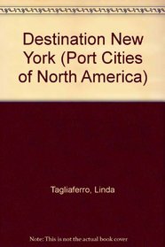 Destination New York (Port Cities of North America)