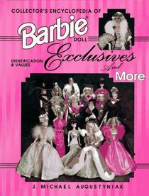 Collector's Encyclopedia of Barbie Doll Exclusives and More: Identification & Values (Collector's Encyclopedia)