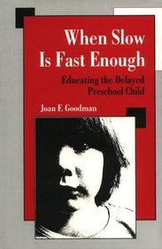 When Slow Is Fast Enough: Educating the Delayed Preschool Child