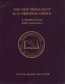 The New Testament In Its Original Order: A Faithful Version With Commentary
