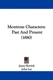Montrose Characters: Past And Present (1880)