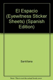 El Espacio (Eyewitness Sticker Sheets) (Spanish Edition)