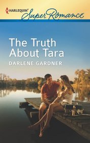 The Truth About Tara (Harlequin Superromance, No 1803)