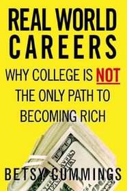 Real World Careers: Why College Is Not the Only Path to Becoming Rich