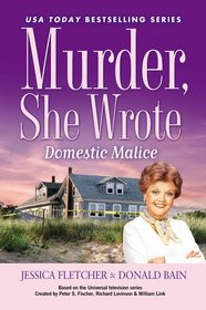 Domestic Malice (Murder, She Wrote, Bk 38)