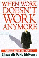 WHEN WORK DOESN'T WORK ANYMORE: WOMEN, WORK AND IDENTITY.