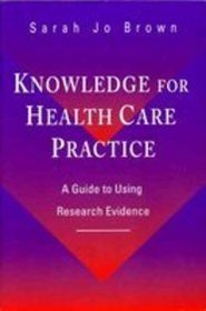 Knowledge for Health Care Practice: A Guide to Using Research Evidence