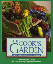 The Cook's Garden: Growing and Using the Best-Tasting Vegetable Varieties