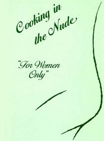 Cooking in the Nude for Women Only
